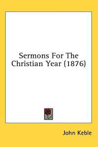 Sermons For The Christian Year (1876)