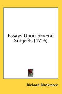 Essays Upon Several Subjects (1716)