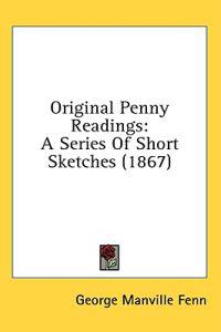 Original Penny Readings: A Series Of Short Sketches (1867)