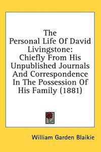The Personal Life Of David Livingstone