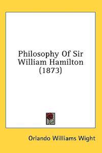 Philosophy Of Sir William Hamilton (1873)
