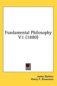 Fundamental Philosophy V1 (1880)