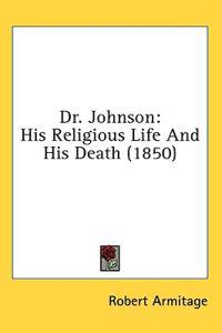 Dr. Johnson: His Religious Life And His Death (1850)