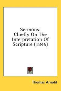 Sermons: Chiefly On The Interpretation Of Scripture (1845)