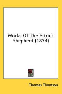 Works Of The Ettrick Shepherd (1874)