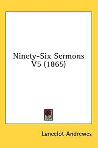 Ninety-Six Sermons V5 (1865)