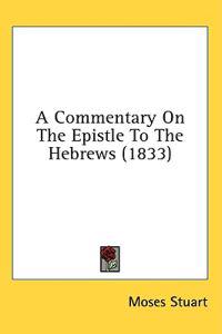 A Commentary On The Epistle To The Hebrews (1833)