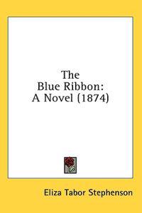 The Blue Ribbon: A Novel (1874)