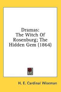 Dramas: The Witch Of Rosenburg; The Hidden Gem (1864)