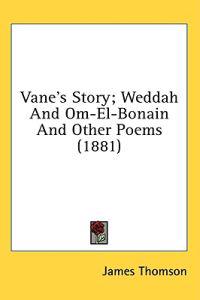 Vane's Story; Weddah And Om-El-Bonain And Other Poems (1881)