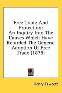 Fawcett, H: Free Trade And Protection