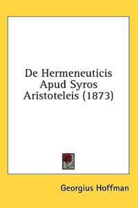 De Hermeneuticis Apud Syros Aristoteleis (1873)
