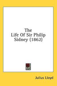 The Life Of Sir Philip Sidney (1862)