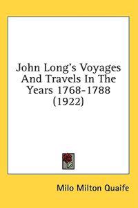 Bokomslag för "John Long's Voyages And Travels In The Years 1768-1788"