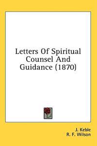 Letters Of Spiritual Counsel And Guidance (1870)