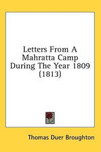 Letters From A Mahratta Camp During The Year 1809 (1813)