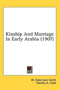 Kinship and Marriage in Early Arabia