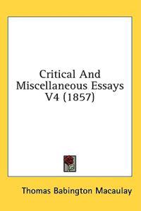Critical And Miscellaneous Essays V4 (1857)