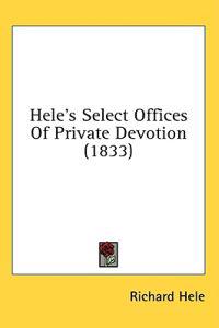 Hele's Select Offices Of Private Devotion (1833)