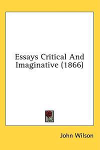 Essays Critical And Imaginative (1866)