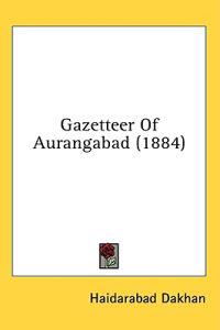 Gazetteer Of Aurangabad (1884)