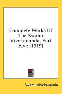Complete Works of the Swami Vivekananda