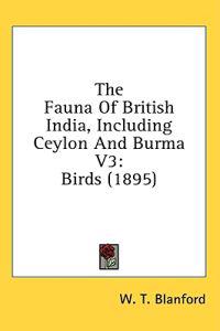The Fauna of British India, Including Ceylon and Burma