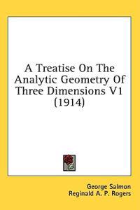 A Treatise on the Analytic Geometry of Three Dimensions