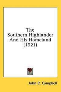 Bokomslag för "The Southern Highlander And His Homeland"