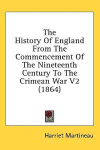 The History Of England From The Commencement Of The Nineteenth Century To The Crimean War V2 (1864)