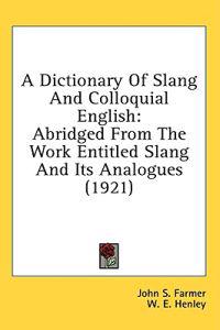 Bokomslag för "A Dictionary Of Slang And Colloquial English"