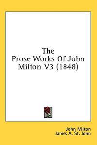 The Prose Works Of John Milton V3 (1848)