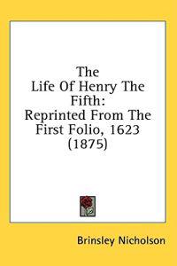 The Life Of Henry The Fifth