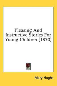 Pleasing And Instructive Stories For Young Children (1830)