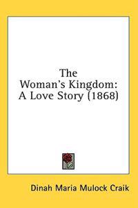 The Woman's Kingdom: A Love Story (1868)