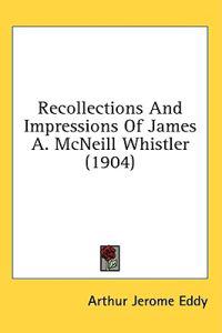 Bokomslag för "Recollections and Impressions of James A. Mcneill Whistler"