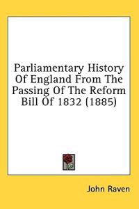 Parliamentary History Of England From The Passing Of The Reform Bill Of 1832 (1885)
