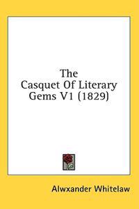 The Casquet Of Literary Gems V1 (1829)