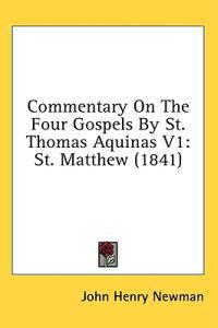 Commentary On The Four Gospels By St. Thomas Aquinas V1: St. Matthew (1841)