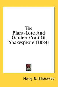 The Plant-Lore And Garden-Craft Of Shakespeare (1884)