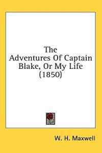 The Adventures Of Captain Blake, Or My Life (1850)