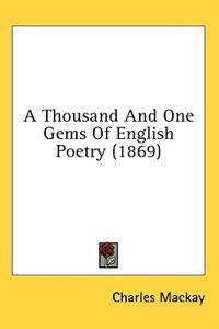 A Thousand And One Gems Of English Poetry (1869)