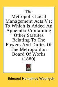 The Metropolis Local Management Acts V1
