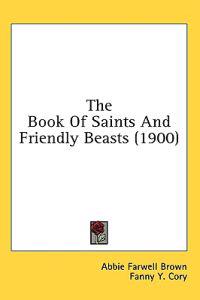 Bokomslag för "The Book Of Saints And Friendly Beasts"