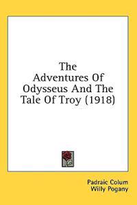 The Adventures of Odysseus and the Tale of Troy