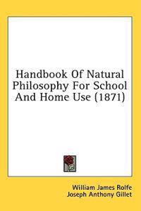 Handbook Of Natural Philosophy For School And Home Use (1871)
