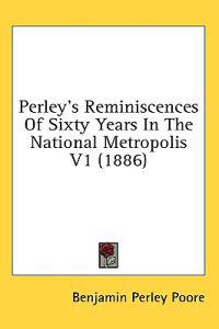 Bokomslag för "Perley's Reminiscences Of Sixty Years In The National Metropolis"