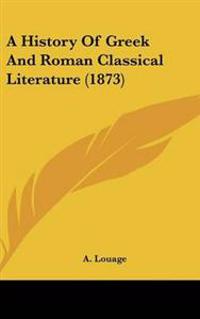 History Of Greek And Roman Classical Literature (1873)