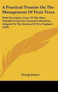 A Practical Treatise on the Management of Fruit Trees