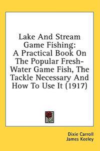 Bokomslag för "Lake and Stream Game Fishing"